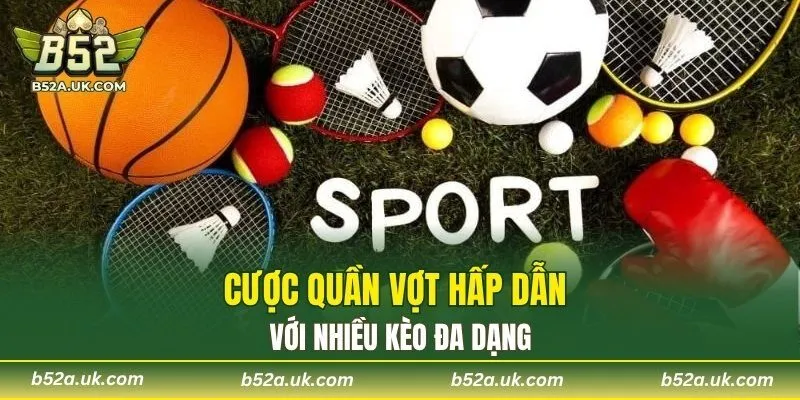 Cược quần vợt hấp dẫn với nhiều kèo đa dạng