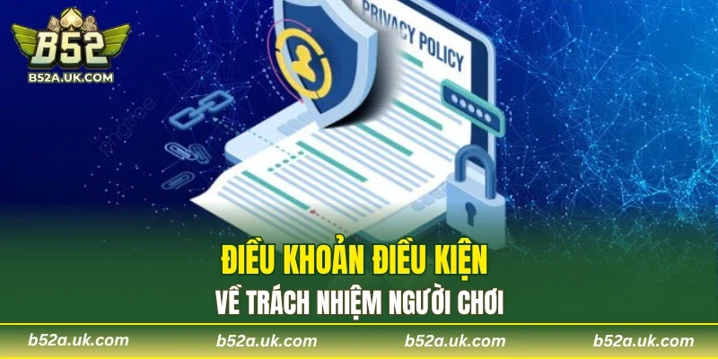 Điều khoản điều kiện về trách nhiệm người chơi