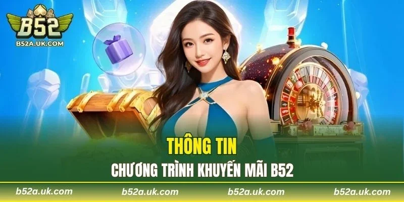 Vài nét sơ lược về chương trình khuyến mãi B52